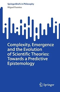 Complexity, Emergence and the Evolution of Scientific Theories: Towards a Predictive Epistemology