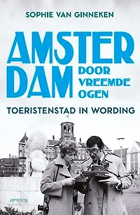 Amsterdam door vreemde ogen: Toeristenstad in wording