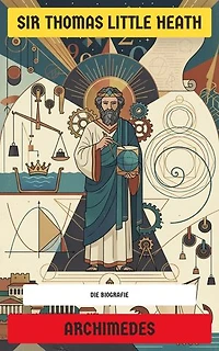 Archimedes: Die Biografie