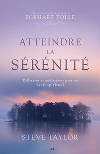 Atteindre la sérénité: réflexions et méditations pour un éveil spirituel