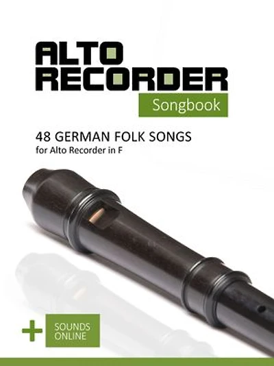 Alto Recorder Songbook - 48 German Folk songs for the Alto Recorder in F: + Sounds Online