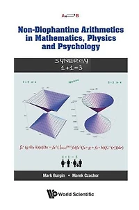 Non-diophantine Arithmetics Mathematics, Physics And Psychology