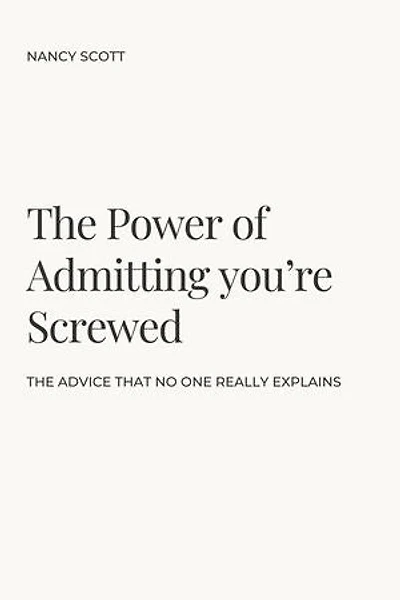 The Power of Admitting you're Screwed