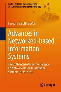 Advances Networked-based Information Systems: The 26th International Conference on Network-Based Systems (NBiS-2023)