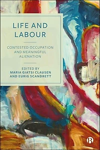 Life and Labour: Contested Occupation and Meaningful Alienation