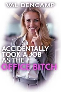 Accidentally Took A Job as the Office Bitch