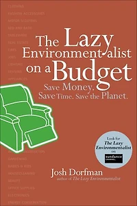 the Lazy Environmentalist on a Budget: Save Money. Time. Planet.