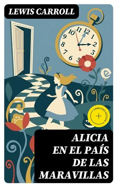 Alicia en el País de las Maravillas: Edición enriquecida.