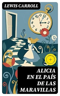 Alicia en el País de las Maravillas: Edición enriquecida.