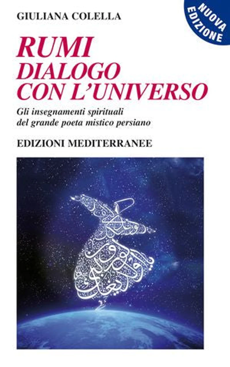 Rumi - dialogo con l'Universo: Gli insegnamenti spirituali del grande poeta mistico persiano