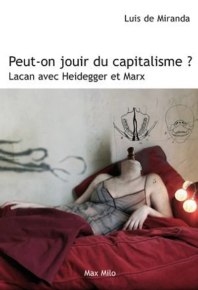Peut-on jouir du capitalisme ?: Lacan avec Heidegger et Marx