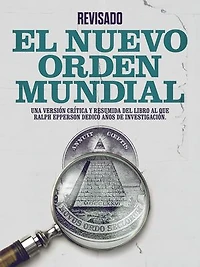 El Nuevo Orden Mundial: Una versión crítica y resumida del libro al que Ralph Epperson dedicó años de investigación