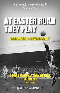 At Easter Road They Play, Volume 1: A Post-War History of Hibs, 1945–1967
