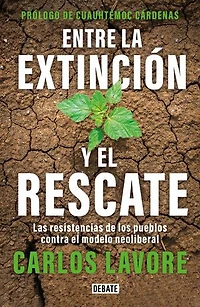 Entre la extinción y el rescate: Las resistencias de los pueblos contra el modelo neoliberal