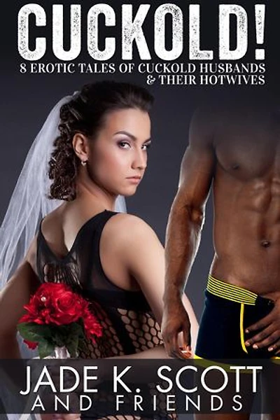Cuckold! 8 Erotic Tales of Cuckold Husbands & Their Hotwives: Cuckold Husbands, #4