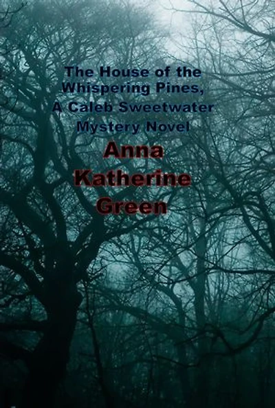 The House of the Whispering Pines, A Caleb Sweetwater Mystery Novel