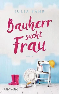 Bauherr sucht Frau: Roman