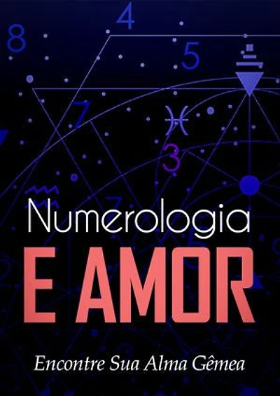 Numerologia e Amor: Encontre Sua Alma Gêmea