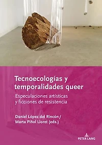 Tecnoecologías y temporalidades queer: Especulaciones artísticas ficciones de resistencia