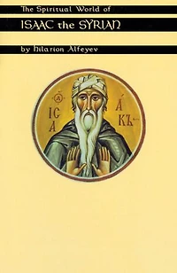 the Spiritual World of Isaac Syrian: Volume 175
