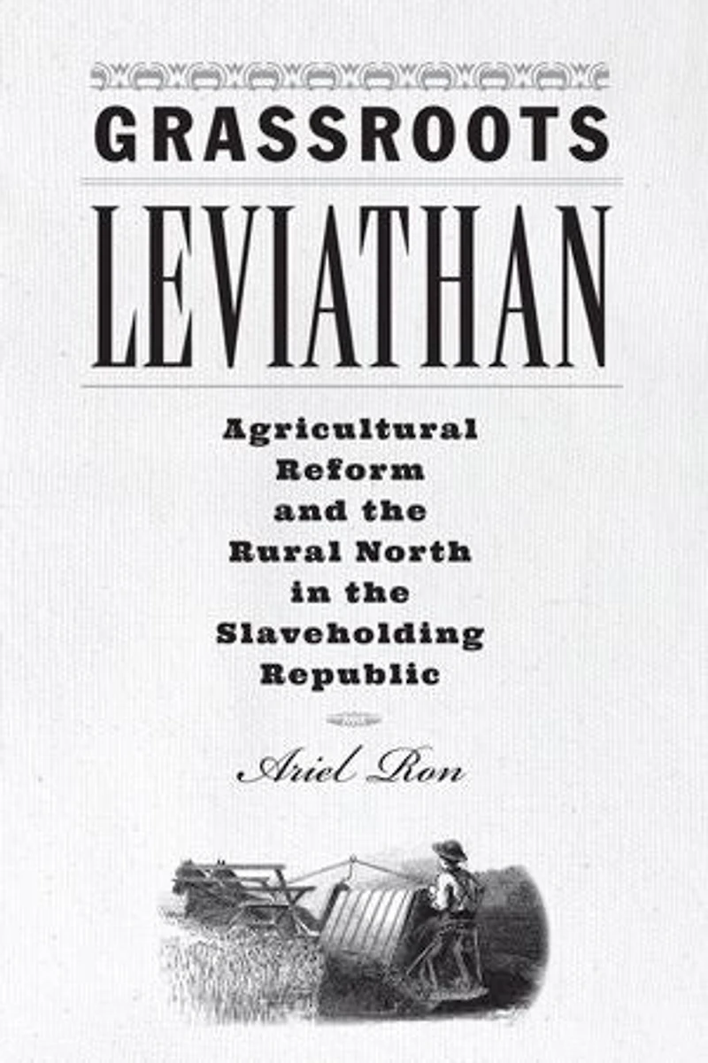 Grassroots Leviathan: Agricultural Reform and the Rural North Slaveholding Republic