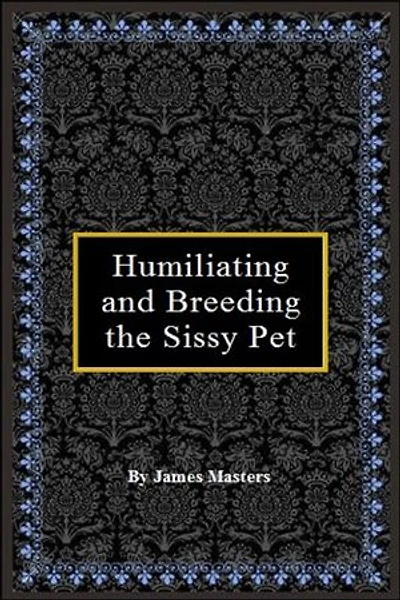 Humiliating and Breeding the Sissy Pet