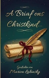 A Briaf ons Christkind...: Gedichte von Marion Labinsky