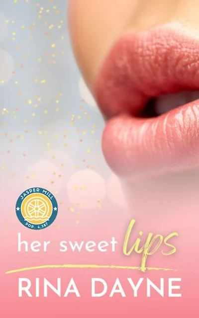 Her Sweet Lips: An Opposites-Attract Small-Town Romance