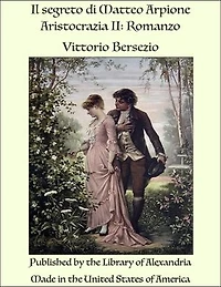 Il segreto di Matteo Arpione Aristocrazia II: Romanzo