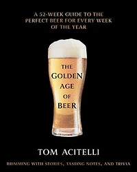 the Golden Age of Beer: A 52-Week Guide to Perfect Beer for Every Week Year