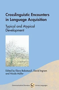 Crosslinguistic Encounters Language Acquisition: Typical and Atypical Development