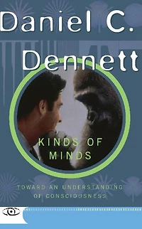 Kinds Of Minds: Toward An Understanding Of Consciousness