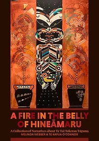 A Fire the Belly of Hineamaru: Collection Narratives about Te Tai Tokerau Tupuna