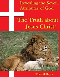 Revealing the Seven Attributes of God "The Truth about Jesus Christ"