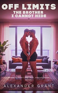 Off Limits: The Brother I Cannot Hide: Forbidden Touches, #14