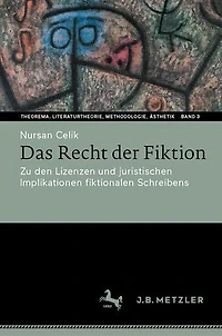 Das Recht der Fiktion: Zu den Lizenzen und juristischen Implikationen fiktionalen Schreibens