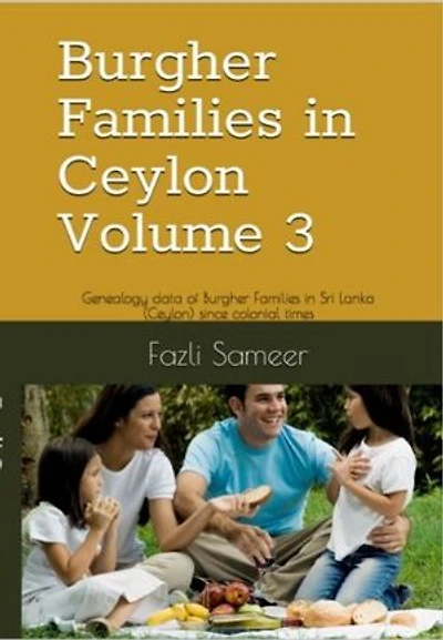 Burgher Families in Ceylon Vol 3: Genealogy data of Burgher families in Ceylon