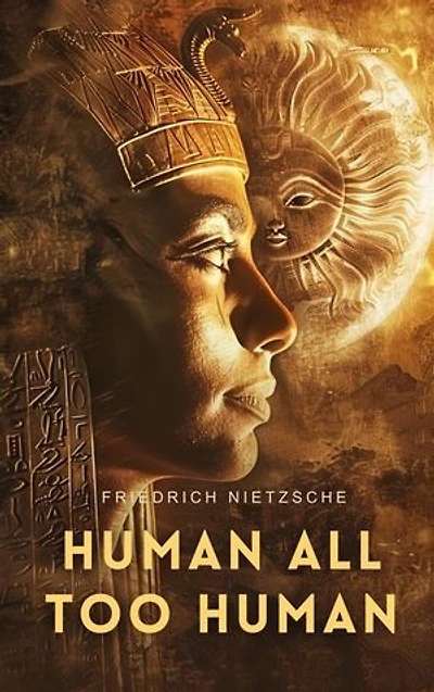 Human, All Too Human: A Book For Free Spirits