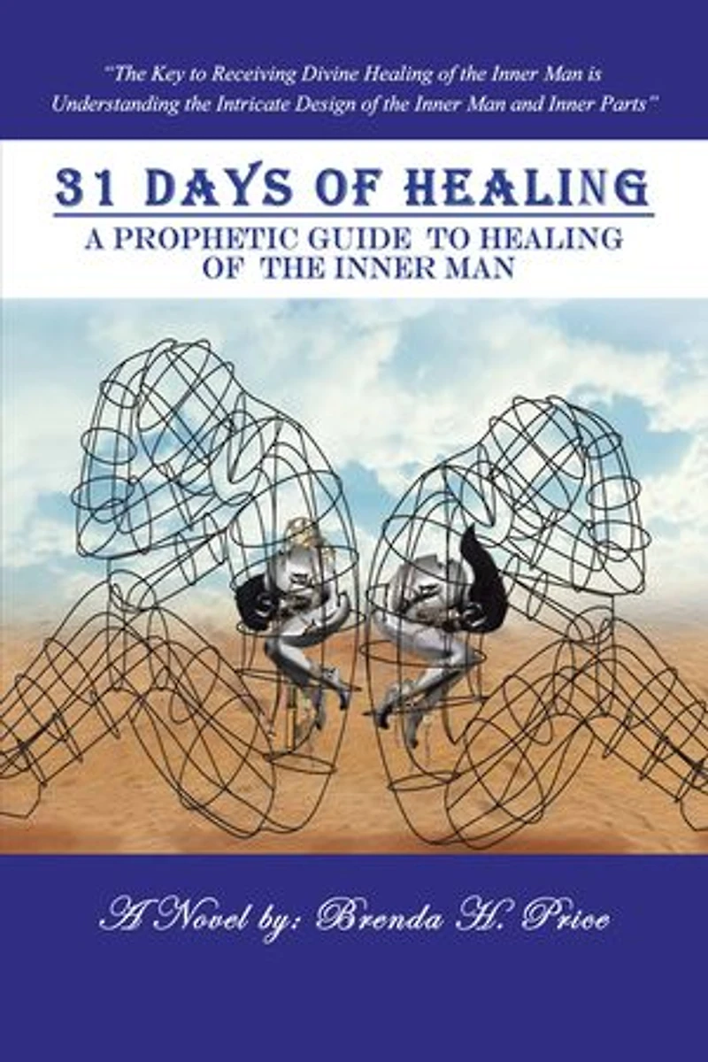 31 Days Of Healing: A Prophetic Guide To Healing The Inner Man