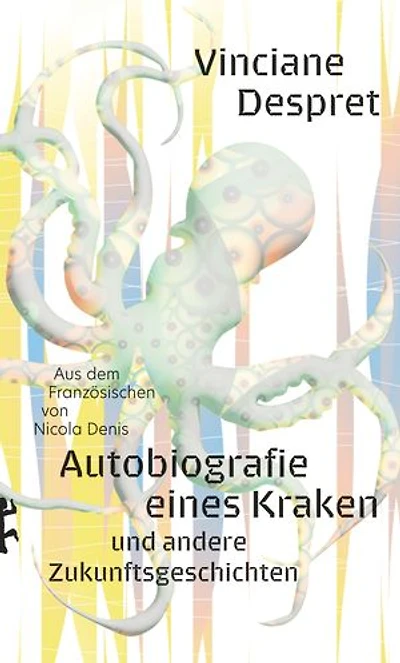 Autobiografie eines Kraken: und andere Zukunftsgeschichten