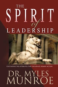 the Spirit of Leadership: Cultivating Attributes That Influence Human Action