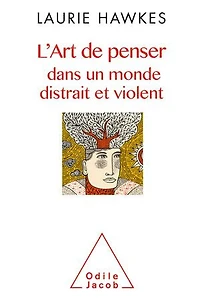 L'art de penser dans un monde distrait et violent