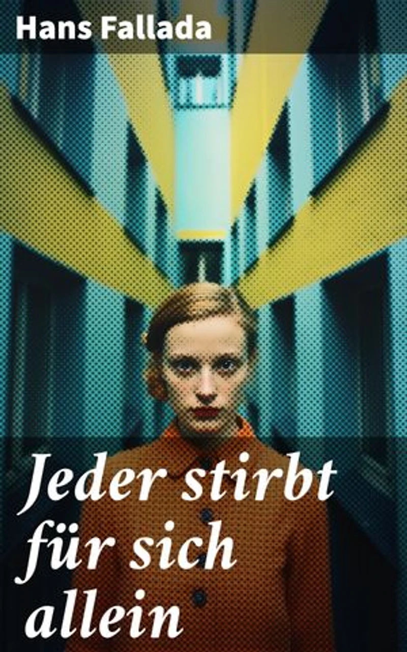 Jeder stirbt für sich allein: Bereicherte Ausgabe. Mutiger Widerstand im Nazi-Deutschland: Ein Ehepaar kämpft gegen Unmenschlichkeit