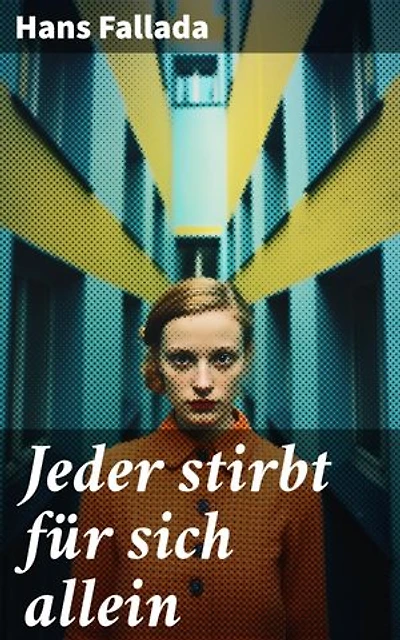 Jeder stirbt für sich allein: Bereicherte Ausgabe. Mutiger Widerstand im Nazi-Deutschland: Ein Ehepaar kämpft gegen Unmenschlichkeit