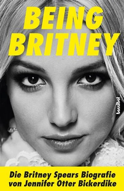 Being Britney: Die Britney Spears Biografie