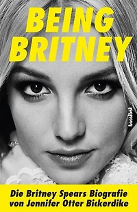 Being Britney: Die Britney Spears Biografie
