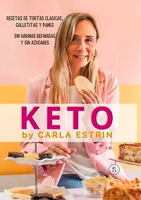Keto. Recetas de tortas clásicas, galletitas y panes: Sin harinas refinadas y sin azúcares