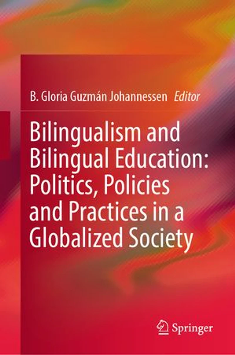 Bilingualism and Bilingual Education: Politics, Policies Practices a Globalized Society