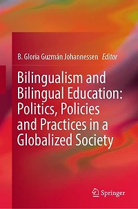 Bilingualism and Bilingual Education: Politics, Policies Practices a Globalized Society