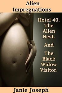 Alien Impregnations. (Alien Erotica Bundle). Hotel 40. The Alien Nest and The Black Widow Visitor.